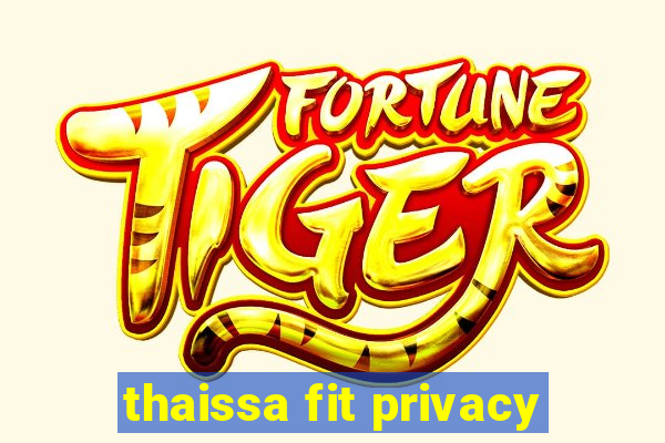 thaissa fit privacy